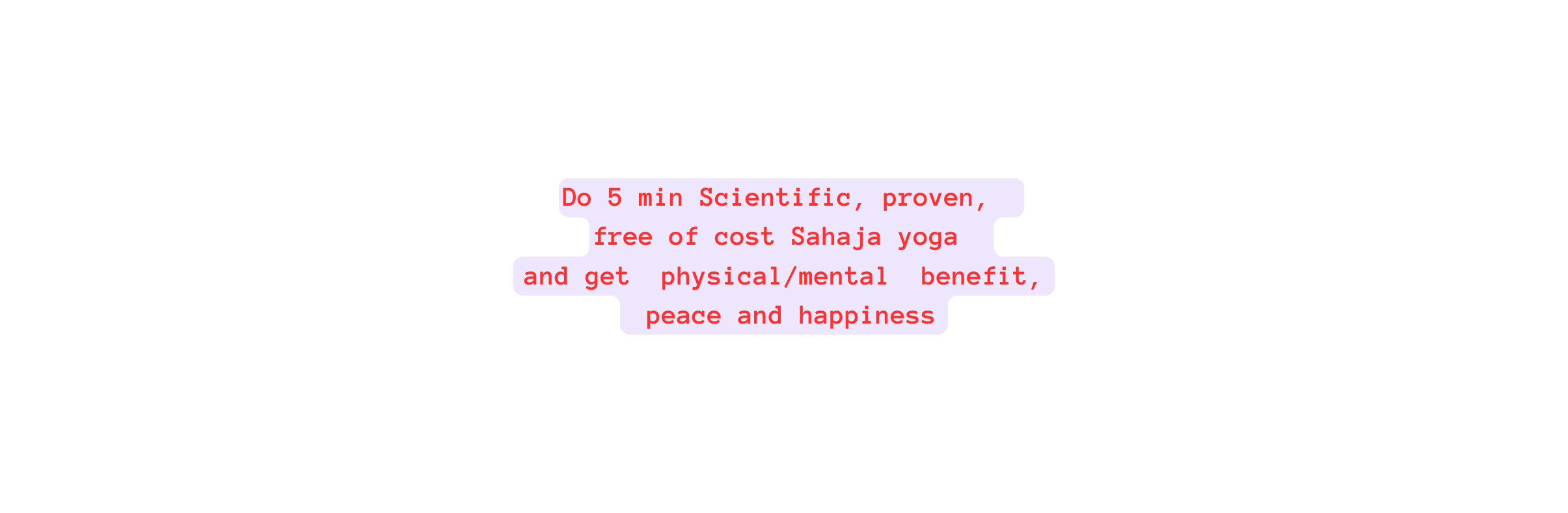 Do 5 min Scientific proven free of cost Sahaja yoga and get physical mental benefit peace and happiness