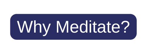 Why Meditate