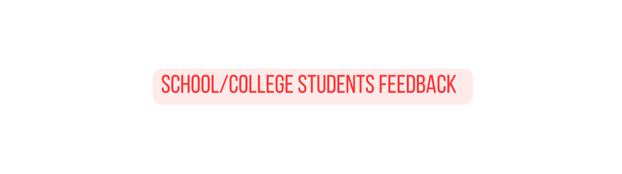 School College Students Feedback
