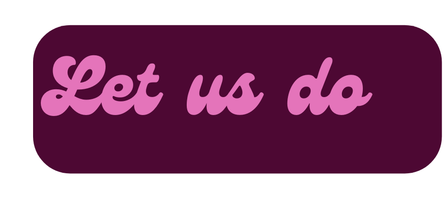 Let us do