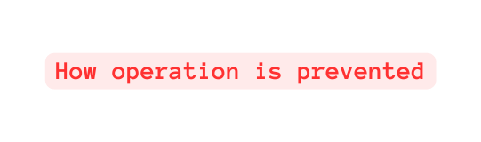 How operation is prevented