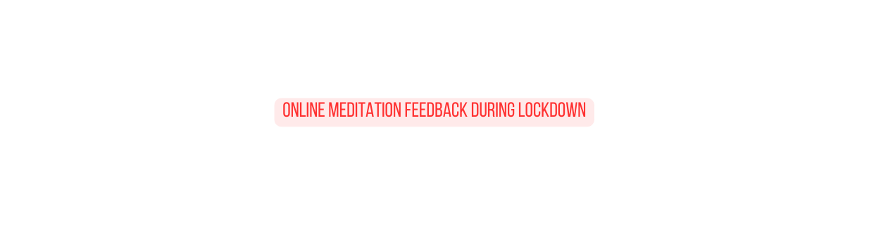 Online Meditation Feedback during Lockdown